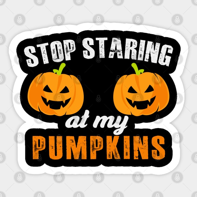 Stop Staring At My Pumpkins Sticker by MZeeDesigns